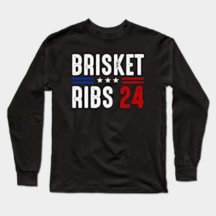 Brisket Ribs 2024 Funny Political Quote Long Sleeve T-Shirt